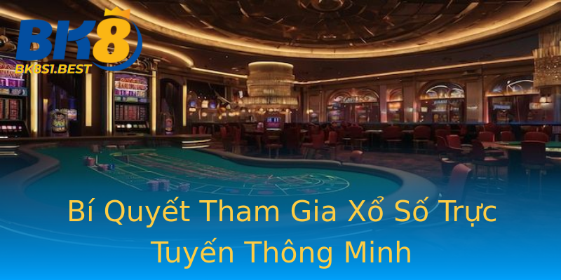 Bí Quyết Tham Gia Xổ Số Trực Tuyến Thông Minh Bí Quyết Tham Gia Xổ Số Trực Tuyến Thông Minh