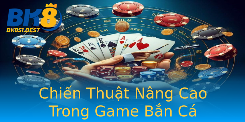 Chiến Thuật Nâng Cao Trong Game Bắn Cá Chiến Thuật Nâng Cao Trong Game Bắn Cá