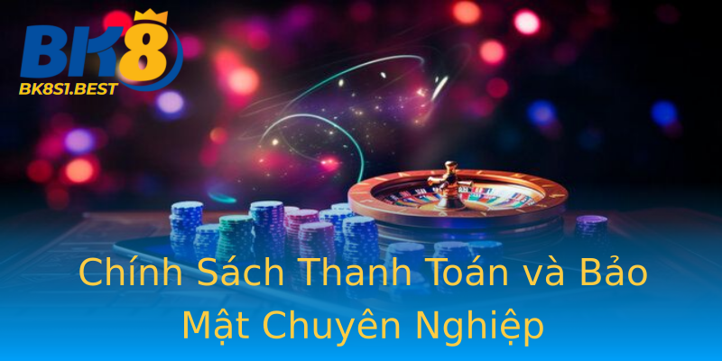 Chính Sách Thanh Toán và Bảo Mật Chuyên Nghiệp Chính Sách Thanh Toán và Bảo Mật Chuyên Nghiệp