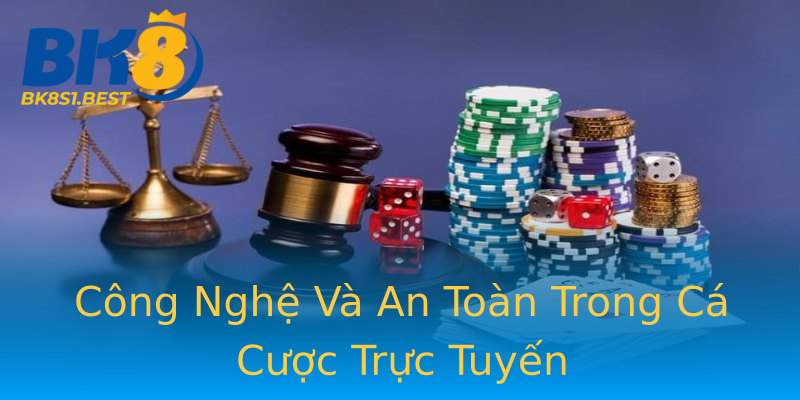 Công Nghệ Và An Toàn Trong Cá Cược Trực Tuyến Công Nghệ Và An Toàn Trong Cá Cược Trực Tuyến
