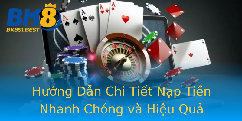 Hướng Dẫn Chi Tiết Nạp Tiền Nhanh Chóng và Hiệu Quả Hướng Dẫn Chi Tiết Nạp Tiền Nhanh Chóng và Hiệu Quả