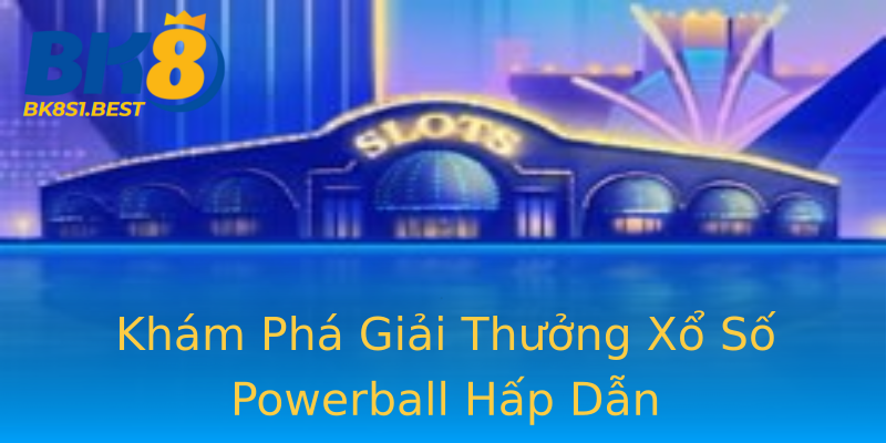Khám Phá Giải Thưởng Xổ Số Powerball Hấp Dẫn Khám Phá Giải Thưởng Xổ Số Powerball Hấp Dẫn