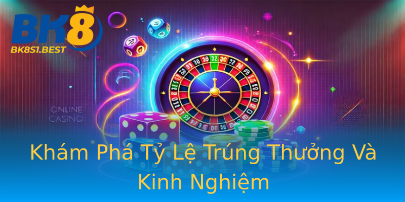 Khám Phá Tỷ Lệ Trúng Thưởng Và Kinh Nghiệm Khám Phá Tỷ Lệ Trúng Thưởng Và Kinh Nghiệm