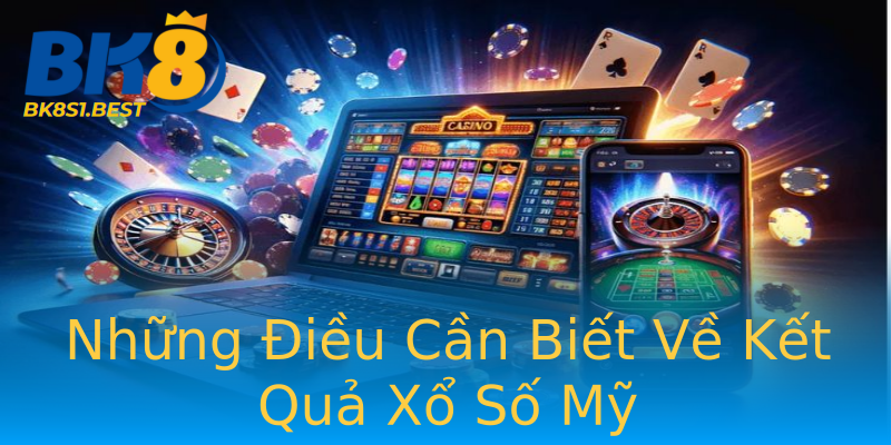 Những Điều Cần Biết Về Kết Quả Xổ Số Mỹ Những Điều Cần Biết Về Kết Quả Xổ Số Mỹ