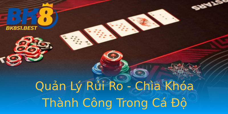 Quản Lý Rủi Ro - Chìa Khóa Thành Công Trong Cá Độ Quản Lý Rủi Ro - Chìa Khóa Thành Công Trong Cá Độ