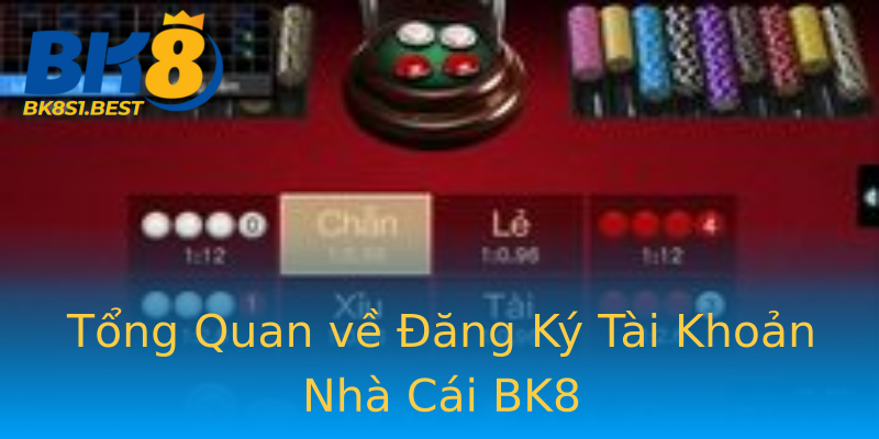 Tổng Quan về Đăng Ký Tài Khoản Nhà Cái BK8 Tổng Quan về Đăng Ký Tài Khoản Nhà Cái BK8