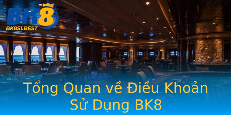 Tổng Quan về Điều Khoản Sử Dụng BK8 Tổng Quan về Điều Khoản Sử Dụng BK8
