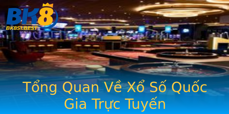 Tổng Quan Về Xổ Số Quốc Gia Trực Tuyến Tổng Quan Về Xổ Số Quốc Gia Trực Tuyến