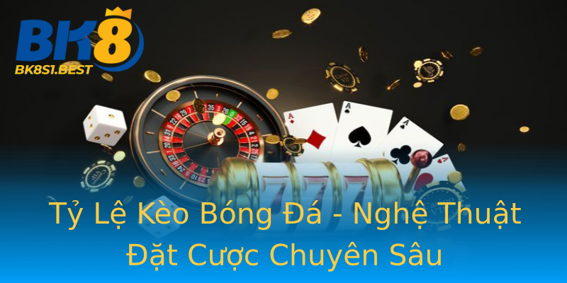 Tỷ Lệ Kèo Bóng Đá - Nghệ Thuật Đặt Cược Chuyên Sâu Tỷ Lệ Kèo Bóng Đá - Nghệ Thuật Đặt Cược Chuyên Sâu